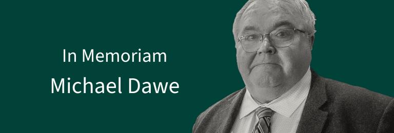 In Memoriam: Michael Dawe